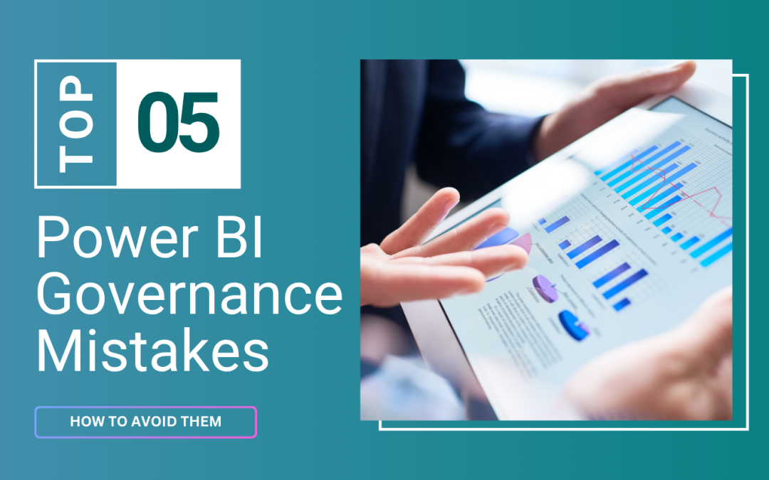 5 Common Power BI Data Governance Mistakes and How to Fix Them