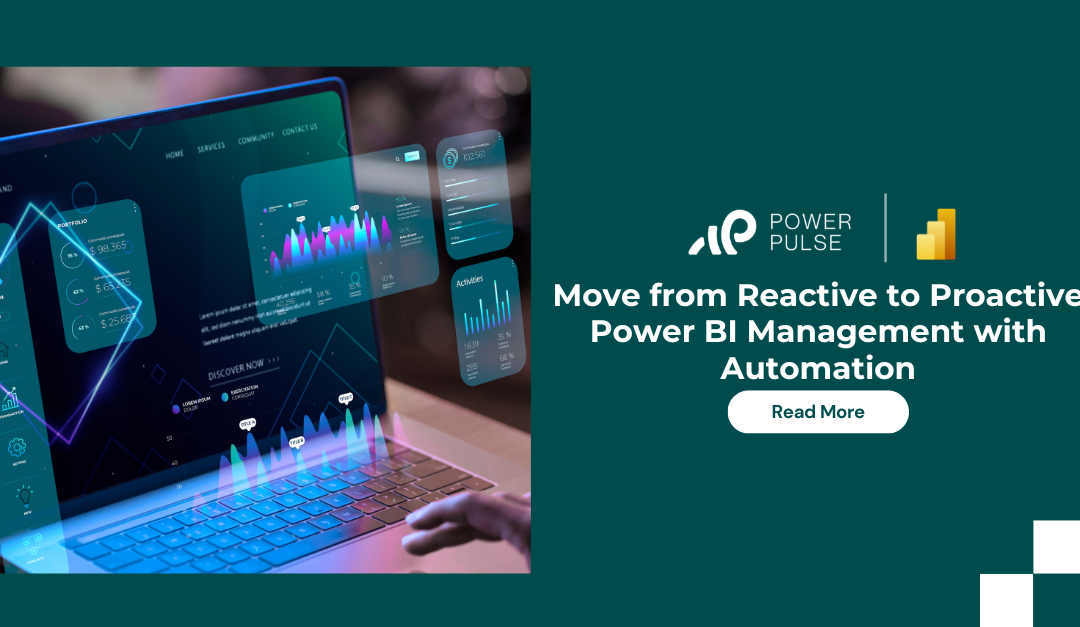 Move from Reactive to Proactive Power BI Management with Automation